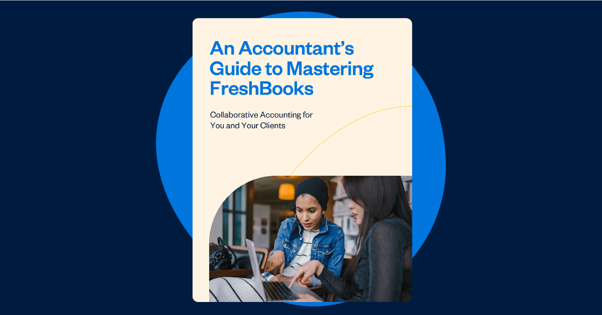 An Accountant's Guide To Mastering FreshBooks | FreshBooks